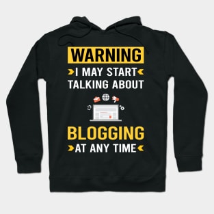 Warning Blogging Blog Blogger Hoodie